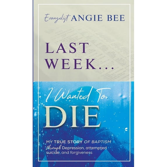Last Week ... I Wanted to Die, (Paperback)