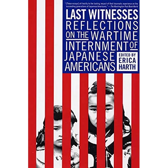 Pre-Owned Last Witnesses: Reflections on the Wartime Internment of Japanese Americans (Paperback) 1403962308 9781403962300
