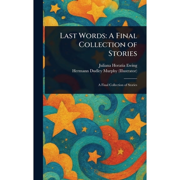 Last Words: A Final Collection of Stories, (Hardcover)