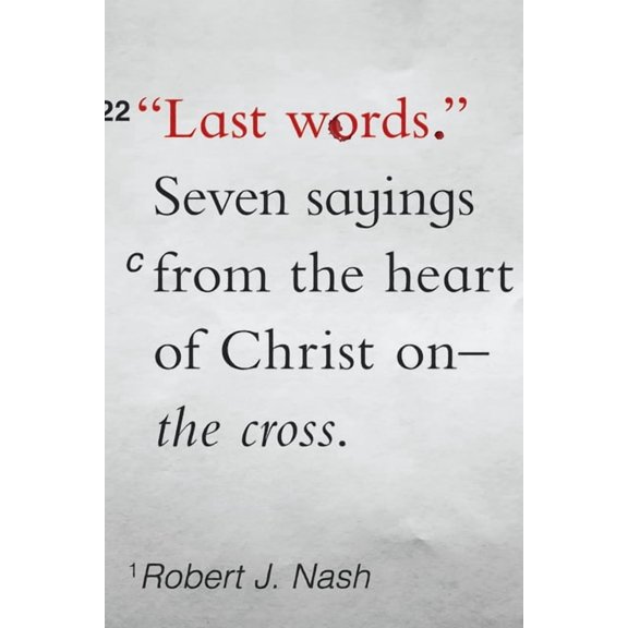 Last Words: Seven Sayings from the Heart of Christ on the Cross, (Paperback)