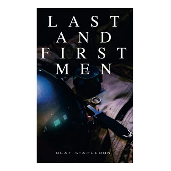 Last and First Men Olaf Stapledon  (Paperback)