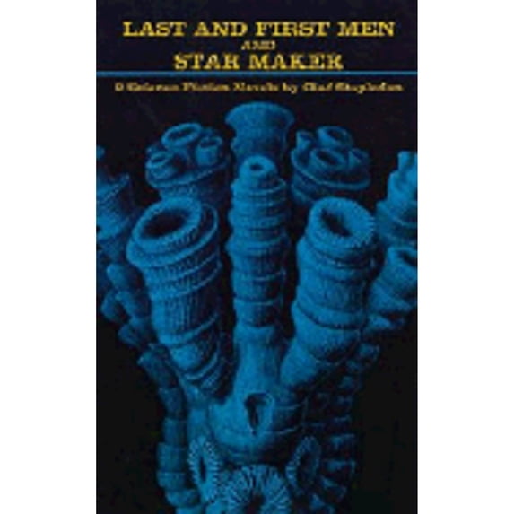 Pre-Owned Last and First Men and Star Maker : Two Science Fiction Novels (Paperback) 0486219623 9780486219622