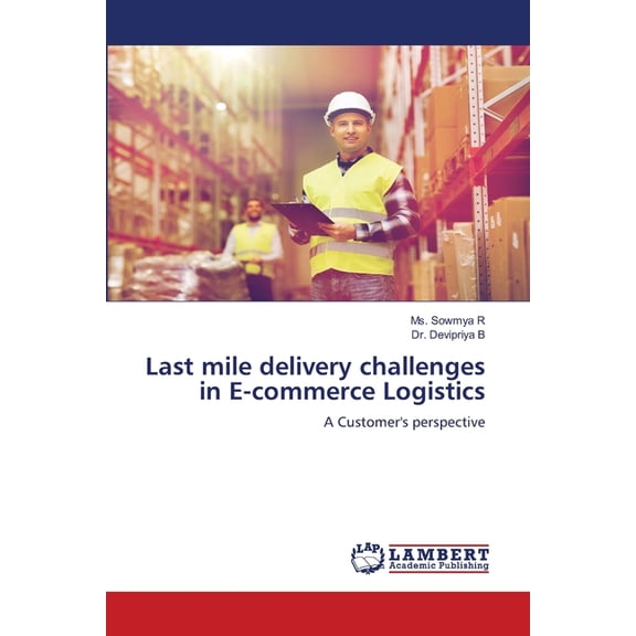 Last mile delivery challenges in E-commerce Logistics, (Paperback)