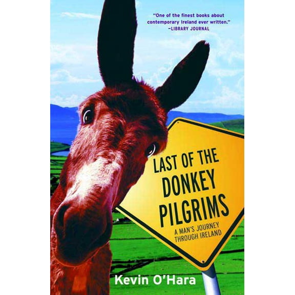 Last of the Donkey Pilgrims : A Man's Journey Through Ireland (Paperback)