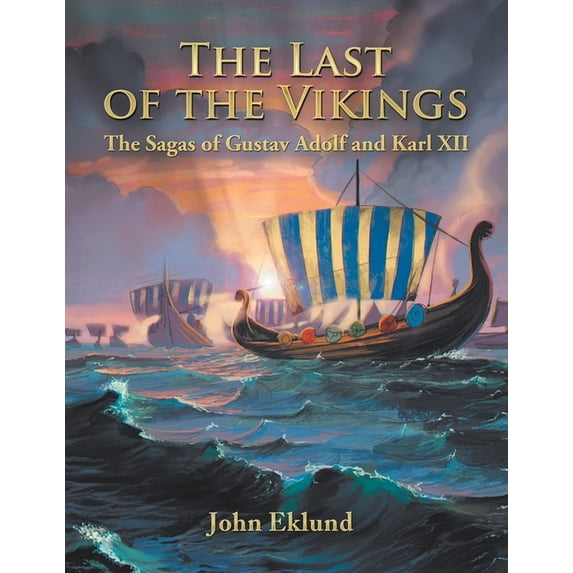 The Last of the Vikings: The Sagas of Gustav Adolf and Karl Xii, (Paperback)