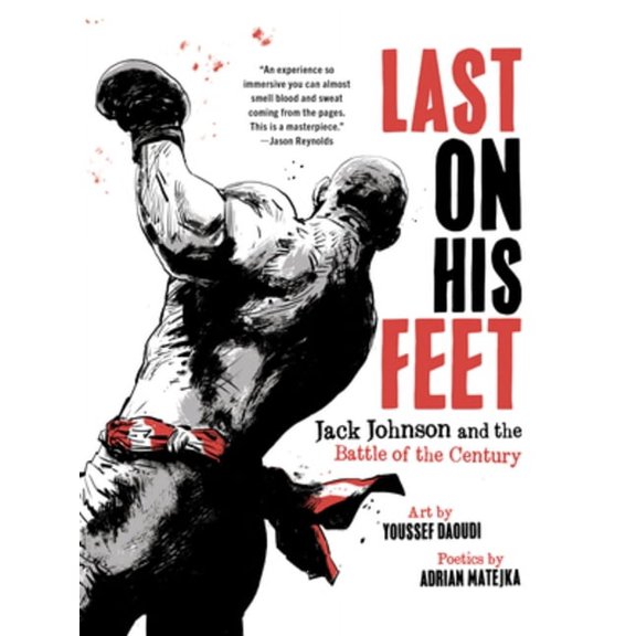 Last on His Feet: Jack Johnson and the Battle of the Century, (Paperback)