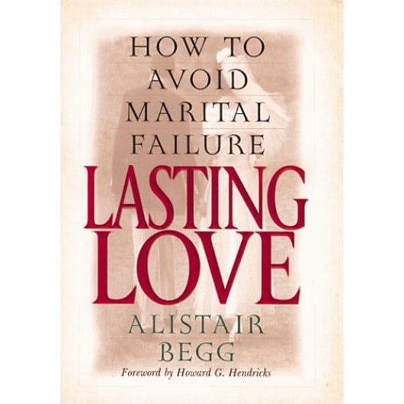 Pre-Owned Lasting Love: How to Avoid Marital Failure (Hardcover) 0802434010 9780802434012