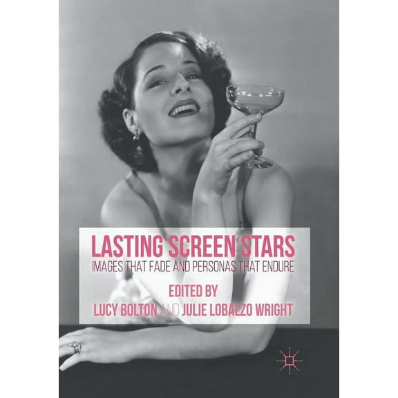 Lasting Screen Stars: Images That Fade and Personas That Endure, (Paperback)