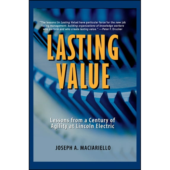 Lasting Value: Lessons from a Century of Agility at Lincoln Electric, (Hardcover)