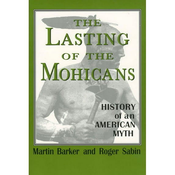 Studies in Popular Culture The Lasting of the Mohicans: History of an American Myth, (Paperback)