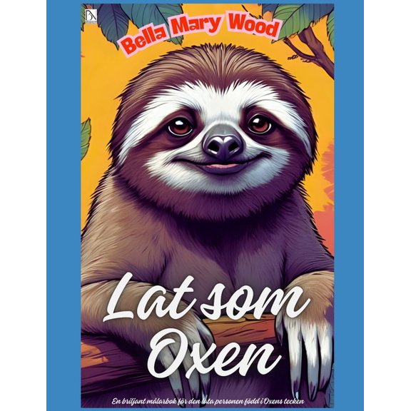 Lat som Oxen eller En briljant mlarbok fr de som r fdda i Oxens tecken: meditation mlarbok, (Paperback)
