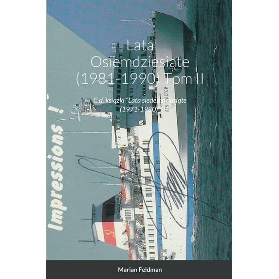Lata Osiemdziesiąte (1981-1990) Tom II: C.d. książki "Lata siedemdziesiąte (1971-1980)", (Paperback)