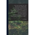 thumbnail image 1 of Late Account of the Missouri Territory, Compiled From Notes Taken During a Tour Through That Country in 1815, and a Translation of Letters From a Distinguished French Emigrant, Written in 1817 .. (Hardcover), 1 of 1