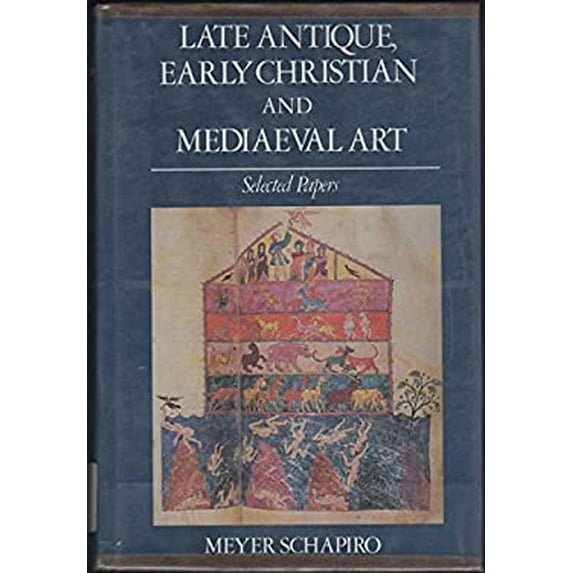 Pre-Owned Late Antique, Early Christian and Mediaeval Art: Selected Papers (Meyer Schapiro Selected Papers) (Hardcover) 0807609277 9780807609279