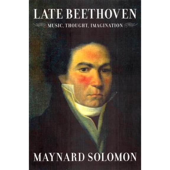 Late Beethoven : Music, Thought,  Imagination (Edition 1) (Hardcover)