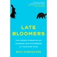 thumbnail image 1 of Late Bloomers: The Hidden Strengths of Learning and Succeeding at Your Own Pace, (Paperback), 1 of 1