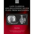 thumbnail image 1 of Pre-Owned Late Classical and Hellenistic Silver Plate from Macedonia (Pre-Owned Hardcover 9780199550449) by Eleni Zimi, 1 of 1