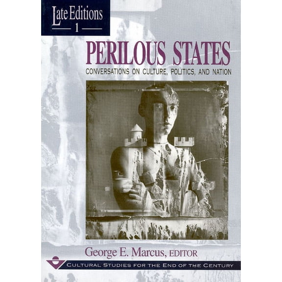 Late Editions: Cultural Studies for the End of the Century: Perilous States : Conversations on Culture, Politics, and Nation (Series #1) (Paperback)