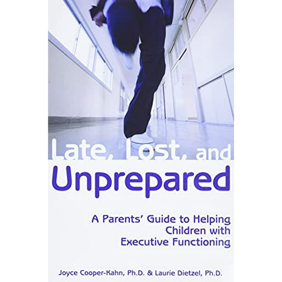 Pre-Owned Late, Lost, and Unprepared: A Parents' Guide to Helping Children with Executive Functioning (Paperback) 1890627844 9781890627843