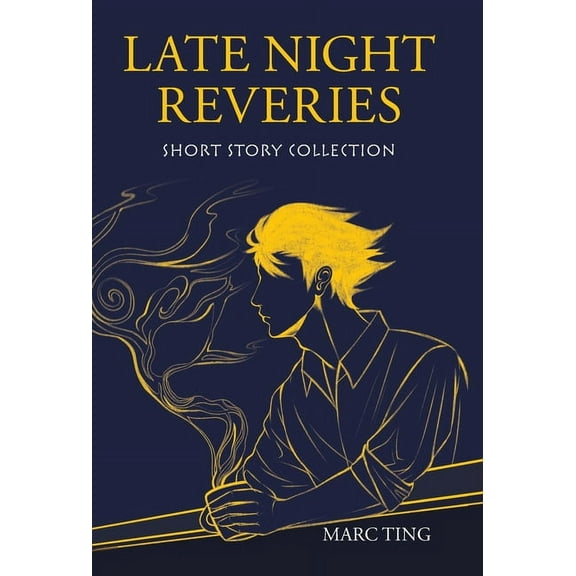 Late Night Reveries : Short Story Collection