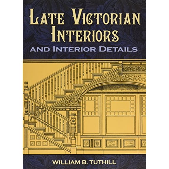 Pre-Owned Late Victorian Interiors and Interior Details (Paperback) 0486476030 9780486476032