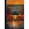 thumbnail image 1 of Lateinische Litteraturdenkmäler des XV. und XVI. Jahrhunderts, 5. (Paperback), 1 of 1