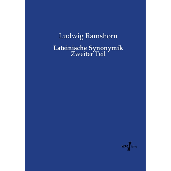 Lateinische Synonymik: Zweiter Teil, (Paperback)