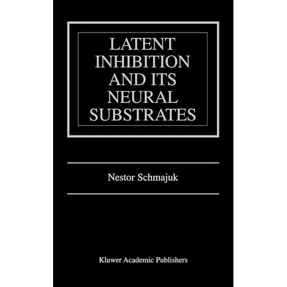 Latent Inhibition and Its Neural Substrates, (Hardcover)