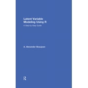 Latent Variable Modeling Using R A Step-by-Step Guide, Hardcover