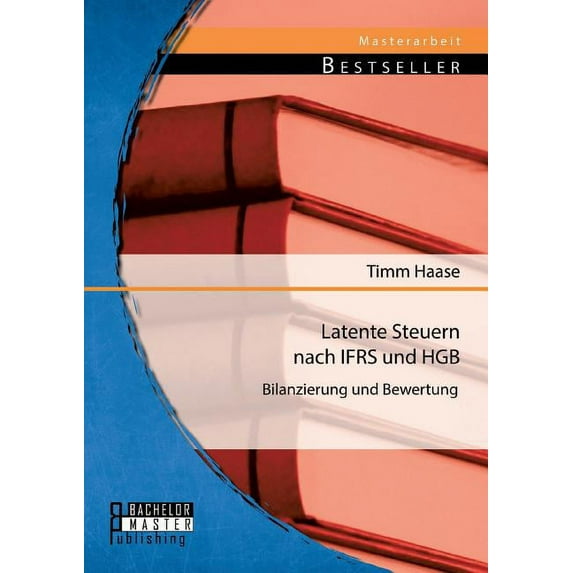 Latente Steuern nach IFRS und HGB : Bilanzierung und Bewertung (Paperback)