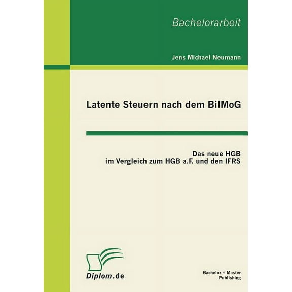 Latente Steuern nach dem BilMoG : Das neue HGB im Vergleich zum HGB a.F. und den IFRS (Paperback)