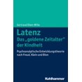 thumbnail image 1 of Latenz - Das 'Goldene Zeitalter' Der Kindheit: Psychoanalytische Entwicklungstheorie Nach Freud, Klein Und Bio, (Paperback), 1 of 1