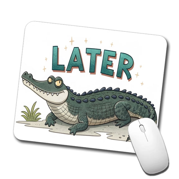 Later Alligator Funny Saying Mouse Pad Low Profile Gaming Mat
