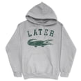 thumbnail image 1 of Later Alligator Unisex Hoodie Funny Sarcastic Gator Joke Graphic Novelty Hooded Sweatshirt, 1 of 6