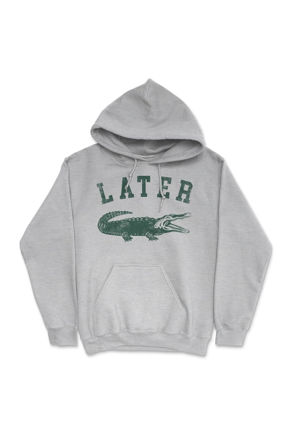 Later Alligator Unisex Hoodie Funny Sarcastic Gator Joke Graphic Novelty Hooded Sweatshirt