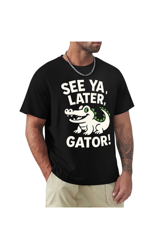 Later Gator Playful Farewell Phrase With Alligator Imagery Men's Casual Graphic Tee Short Sleeve Shirt Black X-Large