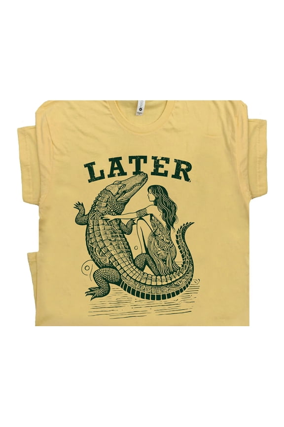 Later Gator Sarcastic Woman Shirt Funny Alligator Crocodile Tee Offensive Humor Florida Gu