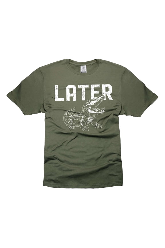 Later Gator T-Shirt See Ya Later Funny Shirts for Men Alligator Tee Shirt Sarcastic Tee (X-Large Military Green)