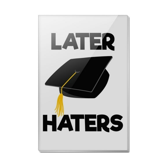 Later Haters Graduation Cap Rectangle Acrylic Fridge Refrigerator Magnet