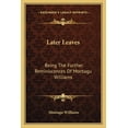 thumbnail image 1 of Later Leaves : Being The Further Reminiscences Of Montagu Williams (Paperback), 1 of 1