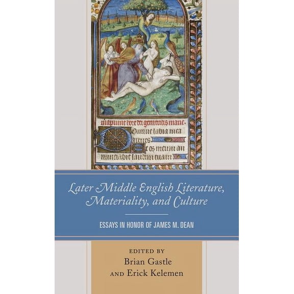 Later Middle English Literature, Materiality, and Culture : Essays in Honor of James M. Dean (Hardcover)