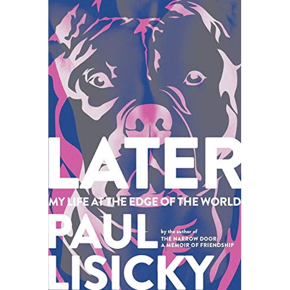 Pre-Owned Later: My Life at the Edge of the World, 9781644450161, 164445016X, Paperback,