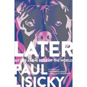Later My Life at the Edge of the World, Paperback