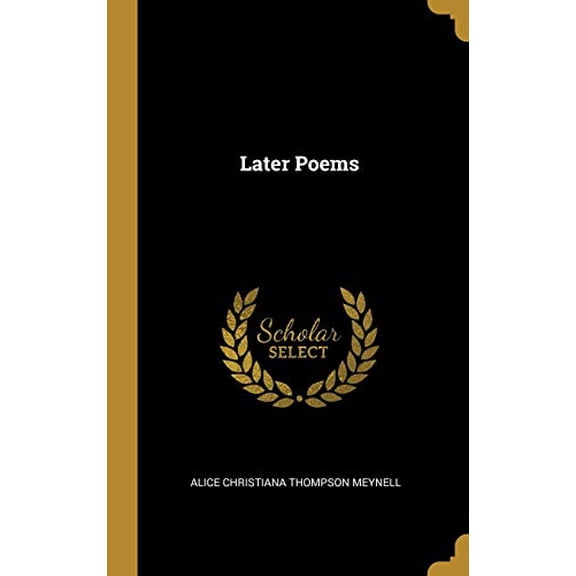 Later Poems Hardcover 0526969709 9780526969708 Alice Christiana Thompson Meynell
