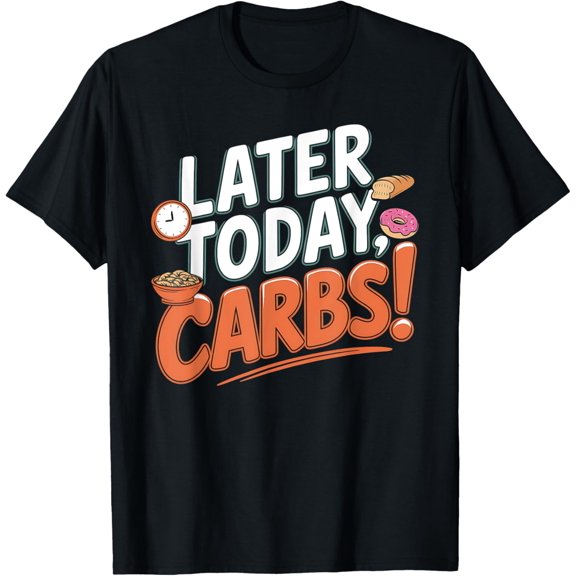 Later Today Carbs Intermittent Fasting T-Shirt