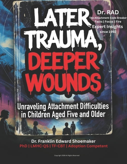 Later Trauma, Deeper Wounds: Unraveling Attachment Difficulties in Children Aged Five and Older, (Paperback)