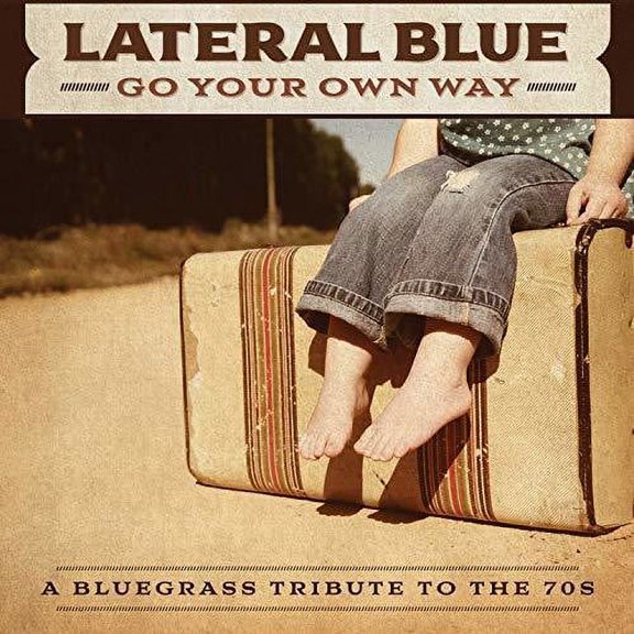 Lateral Blue - Go Your Own Way: A Bluegrass Tribute To The 70s - Music & Performance - CD