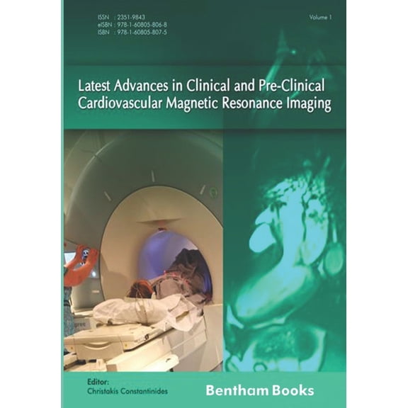 Latest Advances in Clinical and Pre-Clinical Cardiovascular Magnetic Resonance Imaging: Latest Advances in Clinical and Pre-Clinical Cardiovascular Magnetic Resonance Imaging: Volume 1 (Paperback)