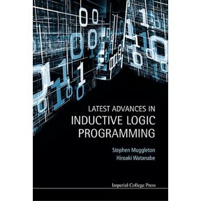Latest Advances in Inductive Logic Programming, (Hardcover)