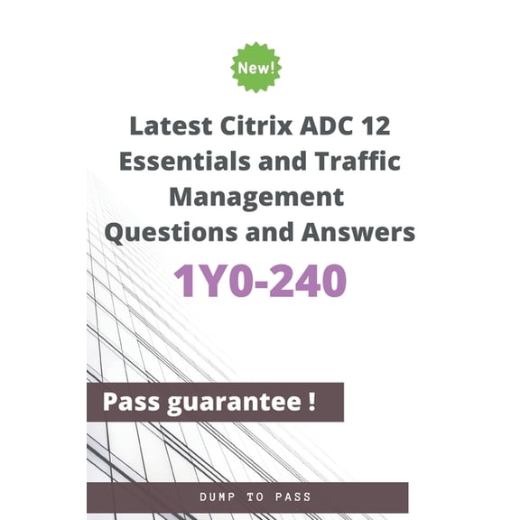 Latest Citrix ADC 12 Essentials and Traffic Management 1Y0-240 Questions and Answers, (Paperback)